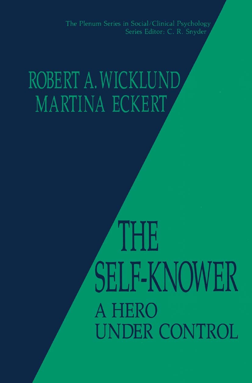 Titlebook: The Self-Knower; A Hero Under Control Robert A. Wicklund,Martina Eckert Book 1992 Springer Science+Business Media New York 1992 Self.behavi Titlebook: The Self-Knower; A Hero Under Control Robert A. Wicklund,Martina Eckert Book 1992 Springer Science+Business Media New York 1992 Self.behavi