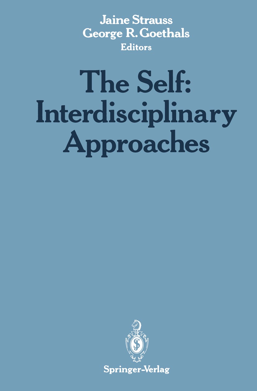 Titlebook: The Self: Interdisciplinary Approaches; Jaine Strauss,George R. Goethals Book 1991 Springer-Verlag New York, Inc. 1991 ETA.Self.adjustment Titlebook: The Self: Interdisciplinary Approaches; Jaine Strauss,George R. Goethals Book 1991 Springer-Verlag New York, Inc. 1991 ETA.Self.adjustment