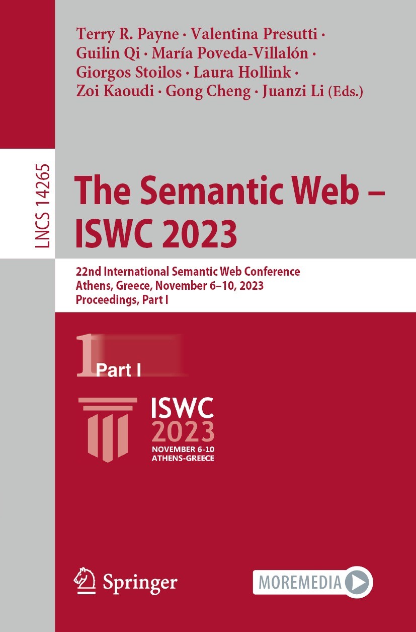 Titlebook: The Semantic Web – ISWC 2023; 22nd International S Terry R. Payne,Valentina Presutti,Juanzi Li Conference proceedings 2023 The Editor(s) (i Titlebook: The Semantic Web – ISWC 2023; 22nd International S Terry R. Payne,Valentina Presutti,Juanzi Li Conference proceedings 2023 The Editor(s) (i