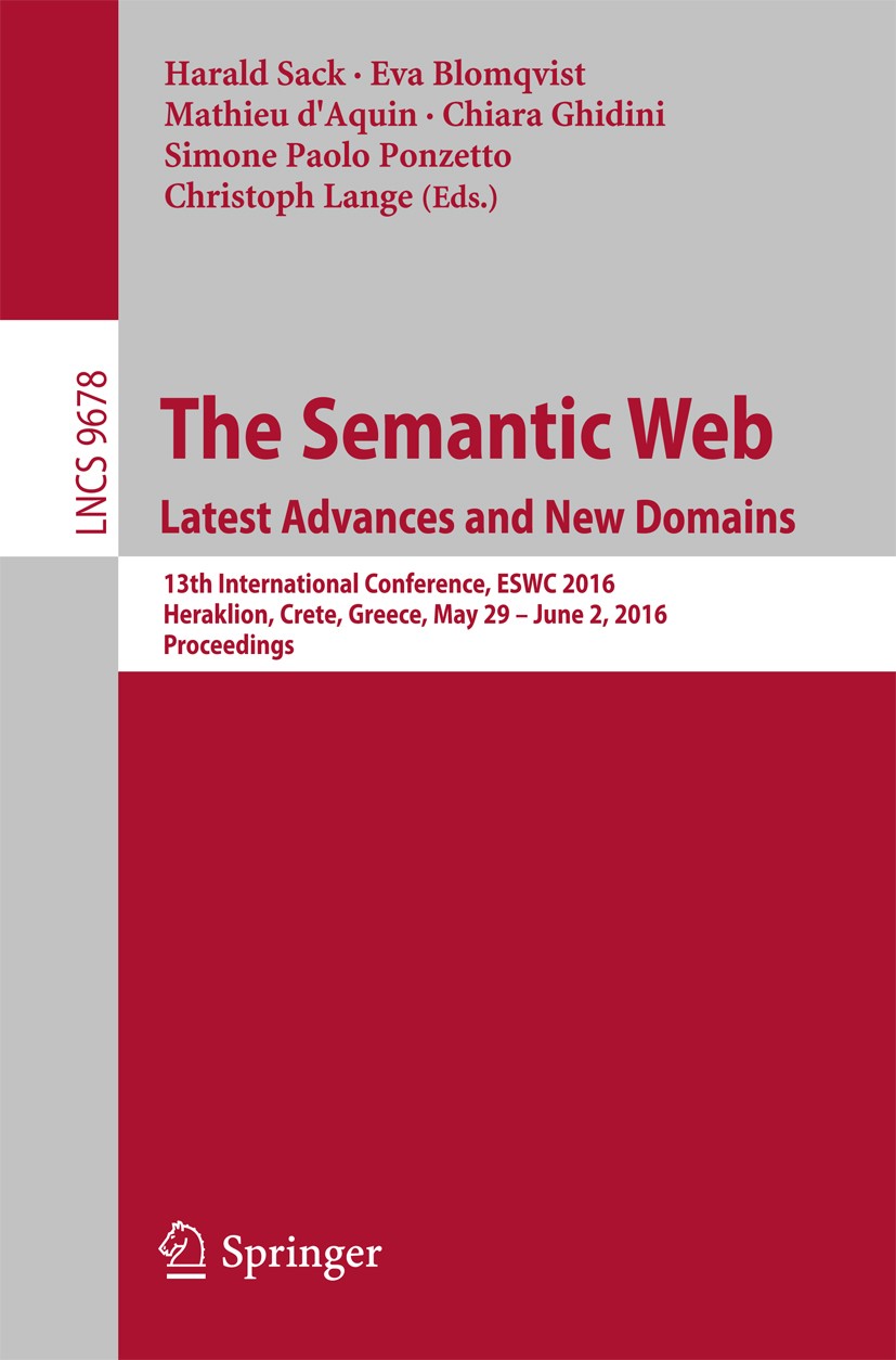 Titlebook: The Semantic Web. Latest Advances and New Domains; 13th International C Harald Sack,Eva Blomqvist,Christoph Lange Conference proceedings 20 Titlebook: The Semantic Web. Latest Advances and New Domains; 13th International C Harald Sack,Eva Blomqvist,Christoph Lange Conference proceedings 20