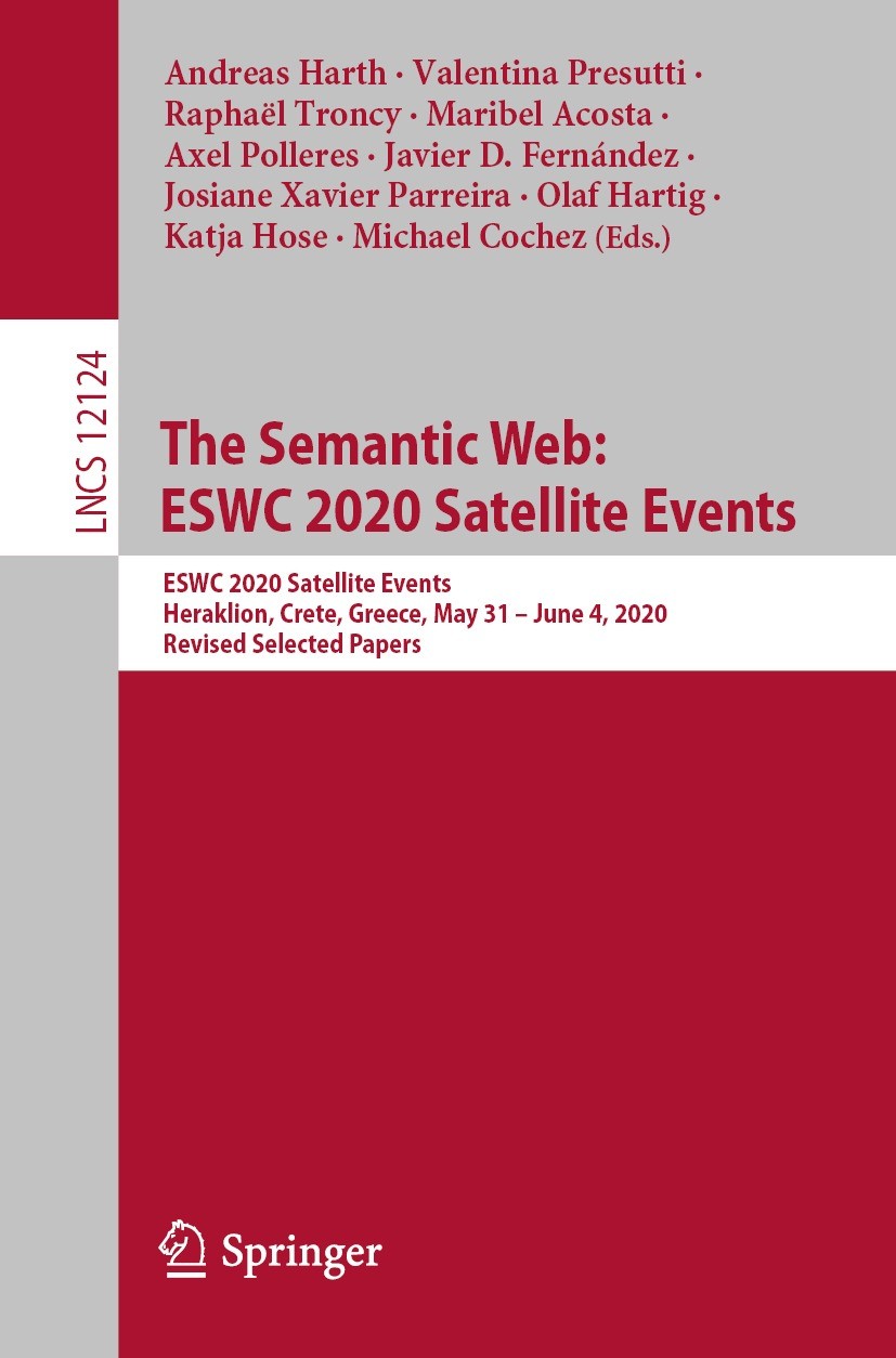 Titlebook: The Semantic Web: ESWC 2020 Satellite Events; ESWC 2020 Satellite Andreas Harth,Valentina Presutti,Michael Cochez Conference proceedings 2 Titlebook: The Semantic Web: ESWC 2020 Satellite Events; ESWC 2020 Satellite Andreas Harth,Valentina Presutti,Michael Cochez Conference proceedings 2