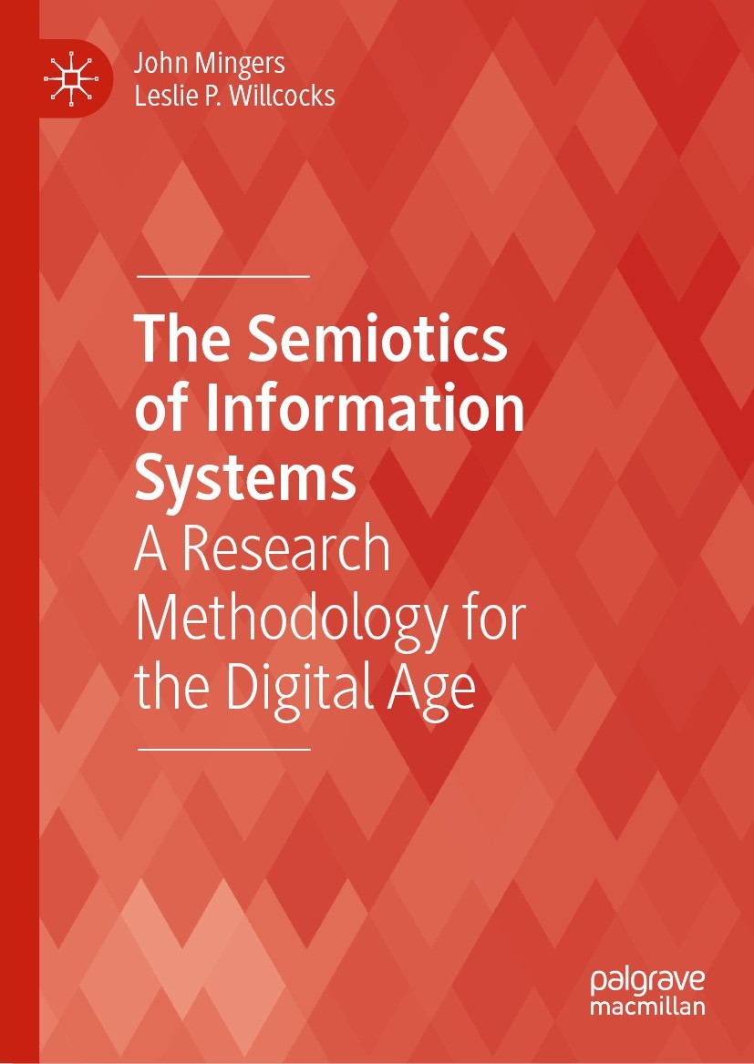 Titlebook: The Semiotics of Information Systems; A Research Methodolo John Mingers,Leslie P. Willcocks Book 2023 The Editor(s) (if applicable) and The Titlebook: The Semiotics of Information Systems; A Research Methodolo John Mingers,Leslie P. Willcocks Book 2023 The Editor(s) (if applicable) and The