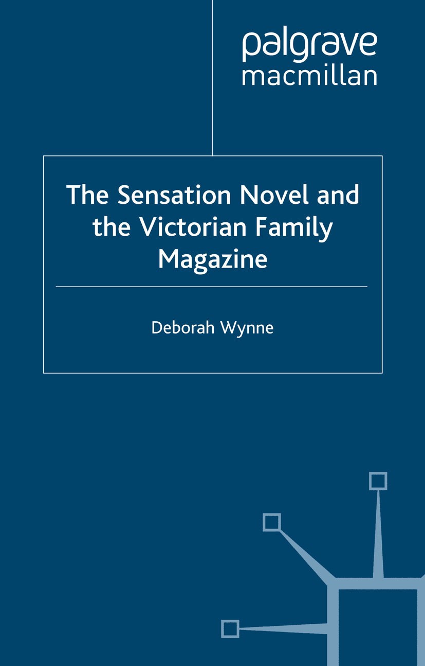 Titlebook: The Sensation Novel and the Victorian Family Magazine; Deborah Wynne Book 2001 Deborah Wynne 2001 Anthony Collins.bibliography.Charles Dic Titlebook: The Sensation Novel and the Victorian Family Magazine; Deborah Wynne Book 2001 Deborah Wynne 2001 Anthony Collins.bibliography.Charles Dic