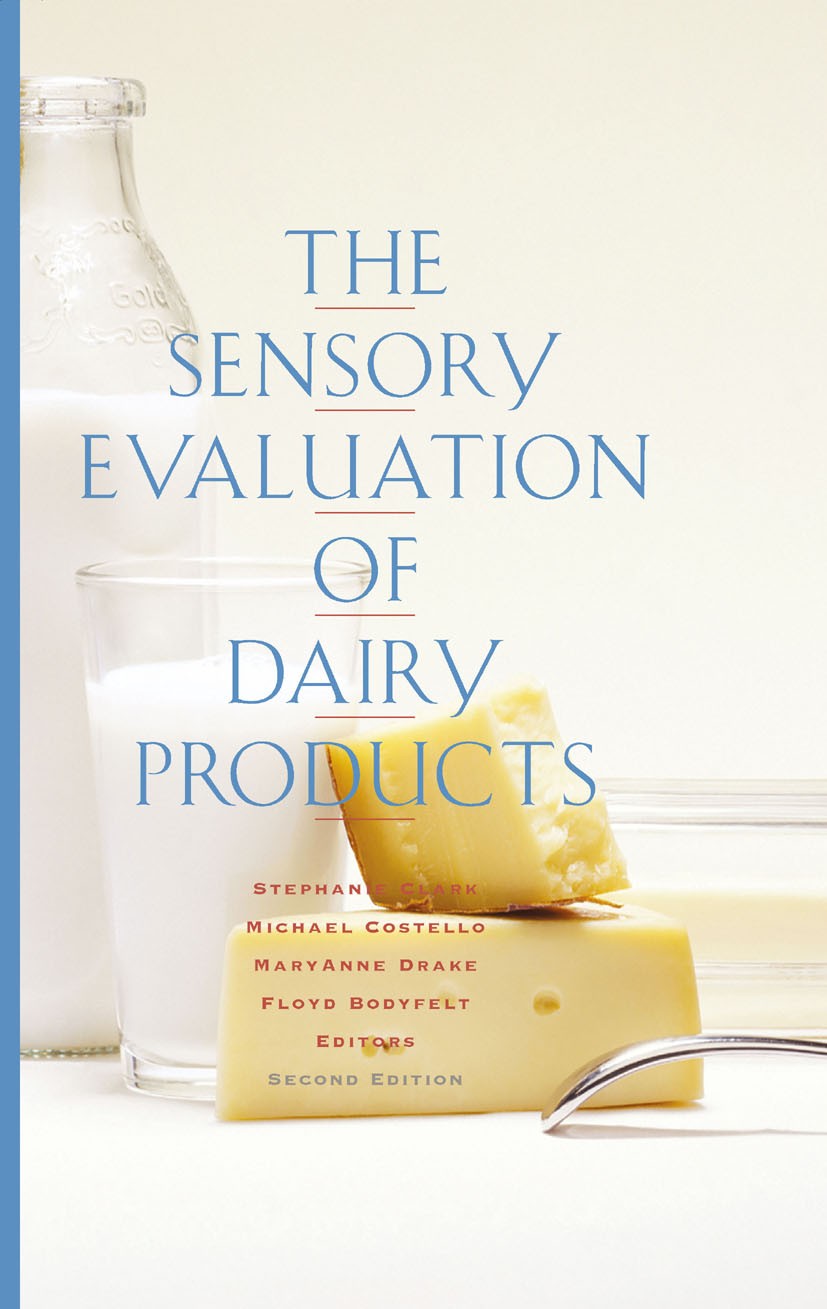 Titlebook: The Sensory Evaluation of Dairy Products; Stephanie Clark,Michael Costello,Floyd Bodyfelt Textbook 20092nd edition Springer-Verlag New Yor Titlebook: The Sensory Evaluation of Dairy Products; Stephanie Clark,Michael Costello,Floyd Bodyfelt Textbook 20092nd edition Springer-Verlag New Yor