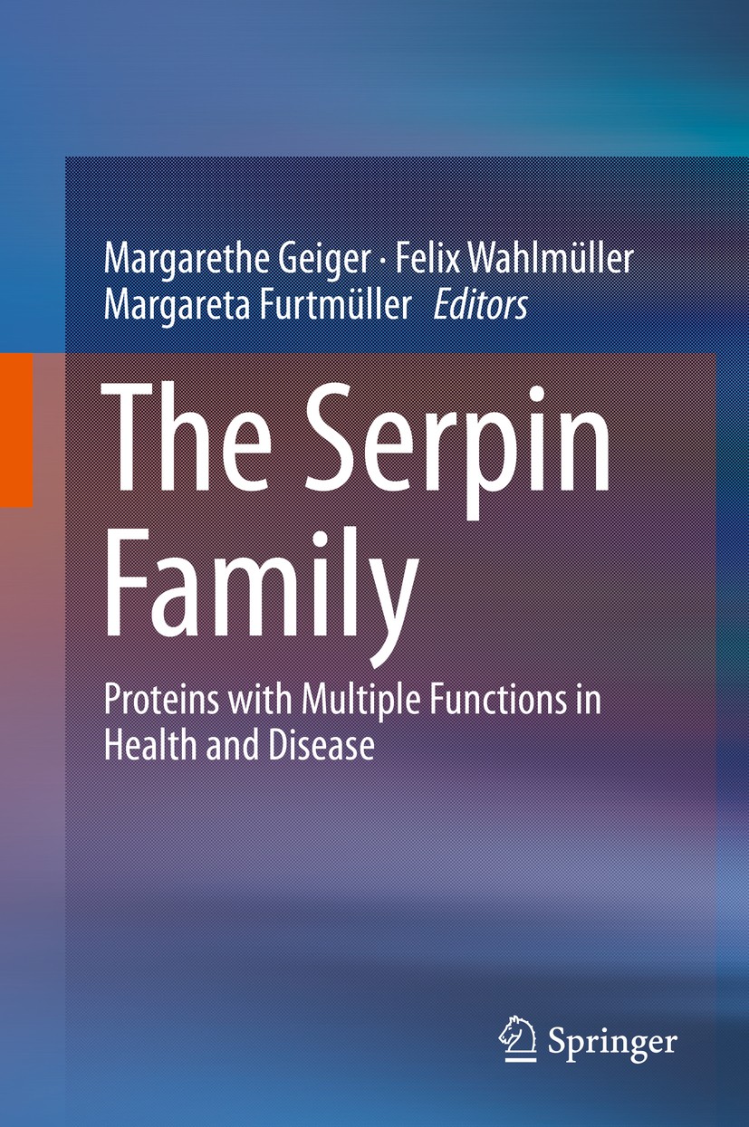 Titlebook: The Serpin Family; Proteins with Multip Margarethe Geiger,Felix Wahlmüller,Margareta Furtm Book 2015 Springer International Publishing Swit Titlebook: The Serpin Family; Proteins with Multip Margarethe Geiger,Felix Wahlmüller,Margareta Furtm Book 2015 Springer International Publishing Swit