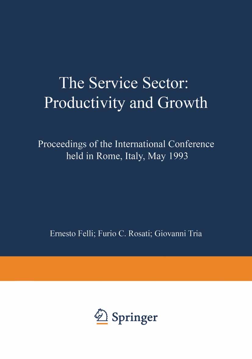 Titlebook: The Service Sector: Productivity and Growth; Proceedings of the I Ernesto Felli (Professor in Econometrics),Furio C. Conference proceedings Titlebook: The Service Sector: Productivity and Growth; Proceedings of the I Ernesto Felli (Professor in Econometrics),Furio C. Conference proceedings