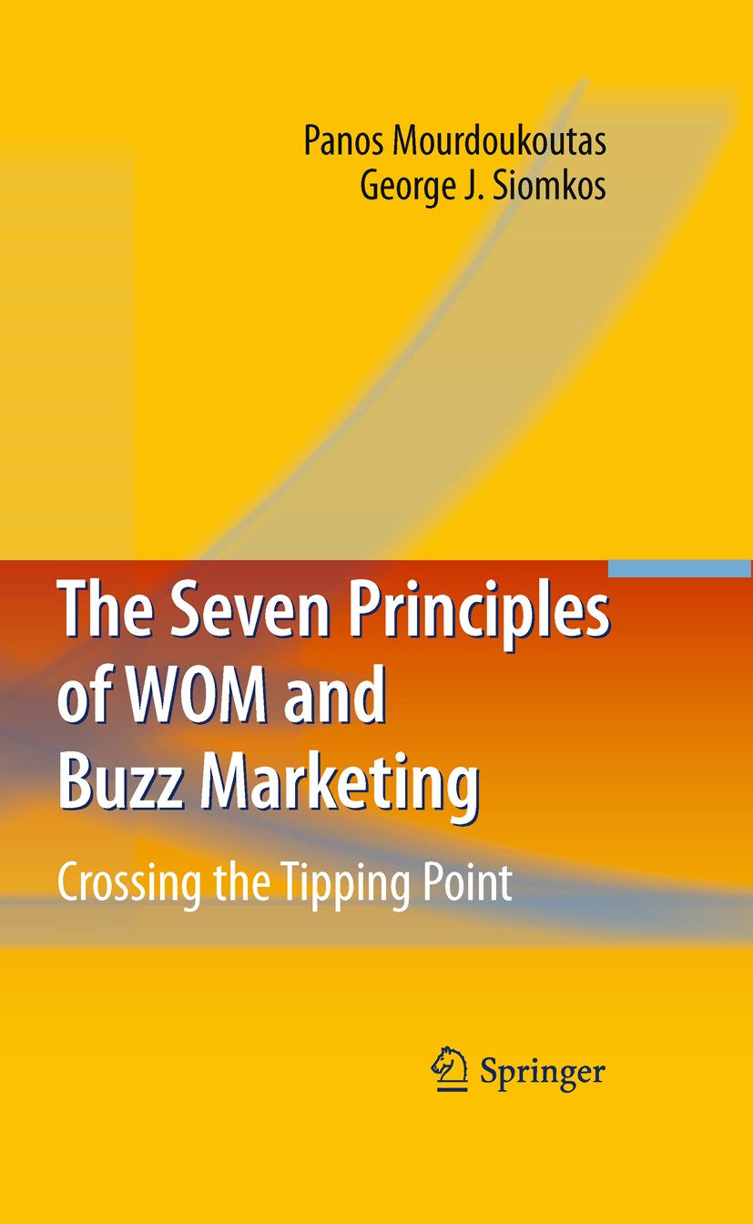 Titlebook: The Seven Principles of WOM and Buzz Marketing; Crossing the Tipping Panos Mourdoukoutas,George J. Siomkos Book 20101st edition Springer-Ve Titlebook: The Seven Principles of WOM and Buzz Marketing; Crossing the Tipping Panos Mourdoukoutas,George J. Siomkos Book 20101st edition Springer-Ve