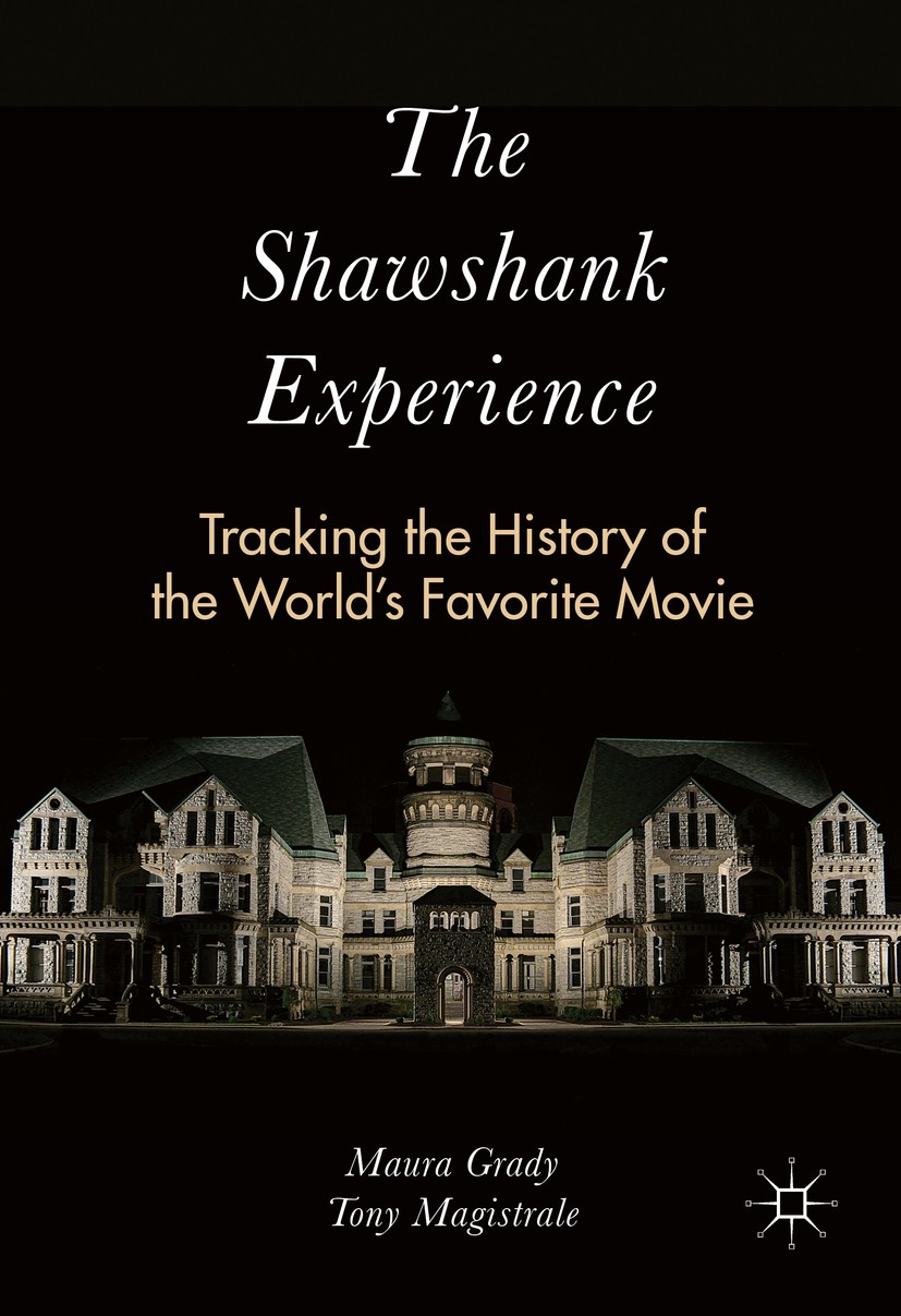 Titlebook: The Shawshank Experience; Tracking the History Maura Grady,Tony Magistrale Book 2016 The Editor(s) (if applicable) and The Author(s) 2016 S Titlebook: The Shawshank Experience; Tracking the History Maura Grady,Tony Magistrale Book 2016 The Editor(s) (if applicable) and The Author(s) 2016 S
