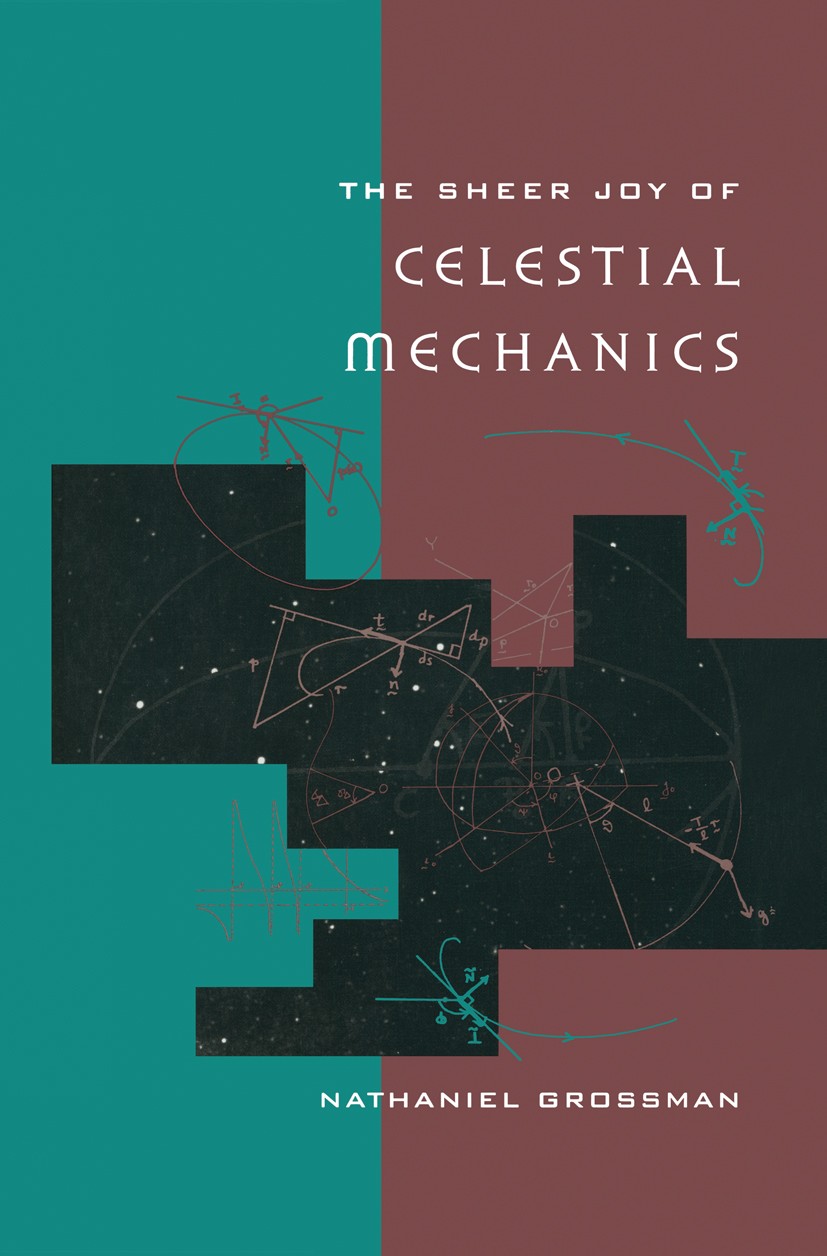 Titlebook: The Sheer Joy of Celestial Mechanics; Nathaniel Grossman Book 1996 Birkhäuser Boston 1996 Algebra.Fourier series.equation.geometry.ksa.mea Titlebook: The Sheer Joy of Celestial Mechanics; Nathaniel Grossman Book 1996 Birkhäuser Boston 1996 Algebra.Fourier series.equation.geometry.ksa.mea