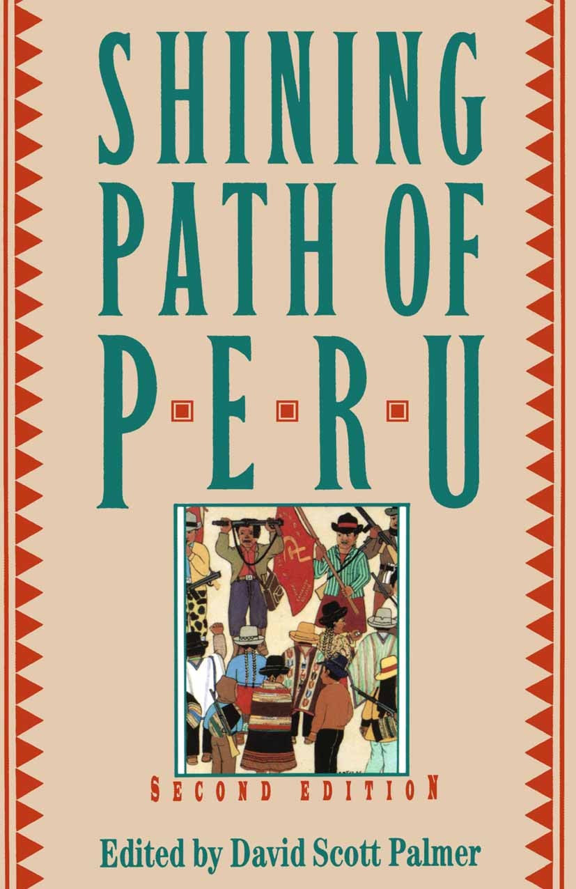 Titlebook: The Shining Path of Peru; David Scott Palmer Book 1994Latest edition Palgrave Macmillan, a division of Nature America Inc. 1994 culture.La Titlebook: The Shining Path of Peru; David Scott Palmer Book 1994Latest edition Palgrave Macmillan, a division of Nature America Inc. 1994 culture.La