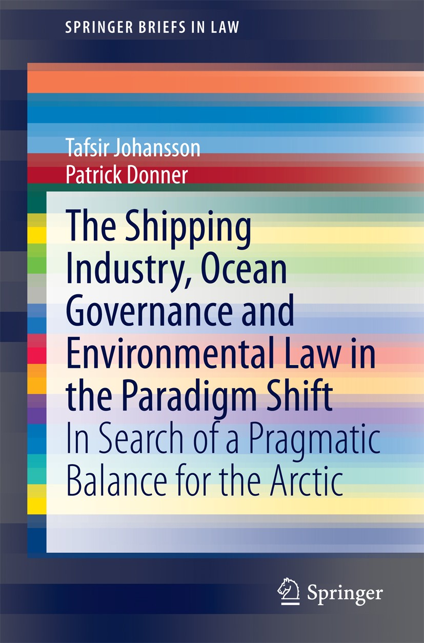 Titlebook: The Shipping Industry, Ocean Governance and Environmental Law in the Paradigm Shift; In Search of a Pragm Tafsir Johansson,Patrick Donner B Titlebook: The Shipping Industry, Ocean Governance and Environmental Law in the Paradigm Shift; In Search of a Pragm Tafsir Johansson,Patrick Donner B