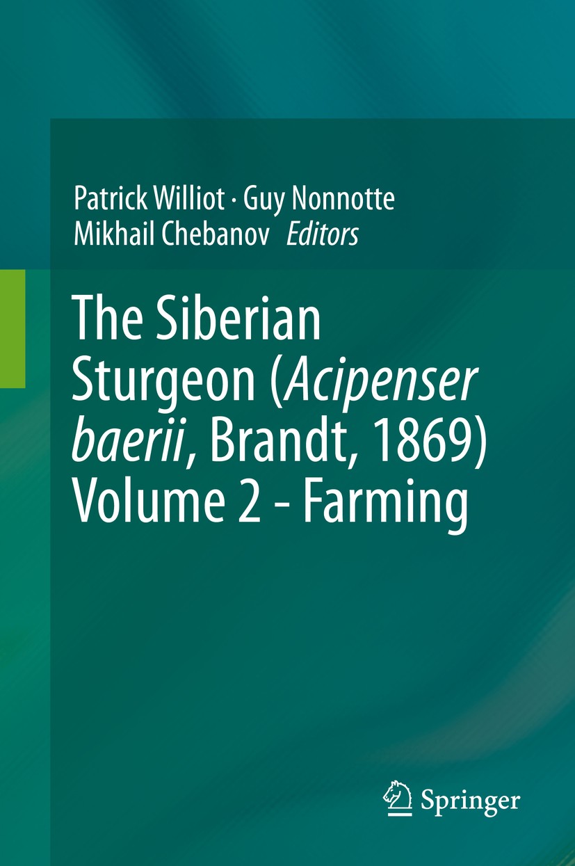 Titlebook: The Siberian Sturgeon (Acipenser baerii, Brandt, 1869) Volume 2 - Farming; Patrick Williot,Guy Nonnotte,Mikhail Chebanov Book 2018 Springe Titlebook: The Siberian Sturgeon (Acipenser baerii, Brandt, 1869) Volume 2 - Farming; Patrick Williot,Guy Nonnotte,Mikhail Chebanov Book 2018 Springe
