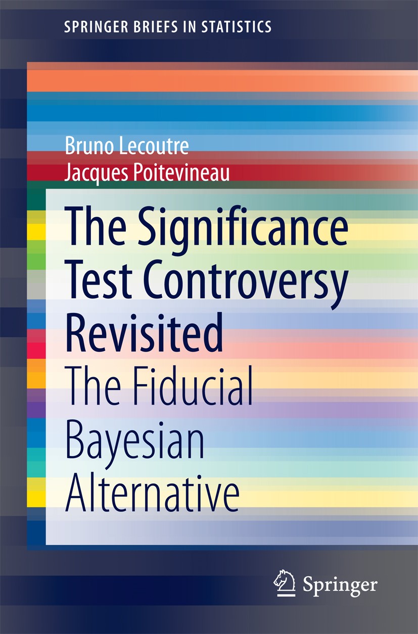 Titlebook: The Significance Test Controversy Revisited; The Fiducial Bayesia Bruno Lecoutre,Jacques Poitevineau Book 20141st edition The Author(s) 201 Titlebook: The Significance Test Controversy Revisited; The Fiducial Bayesia Bruno Lecoutre,Jacques Poitevineau Book 20141st edition The Author(s) 201