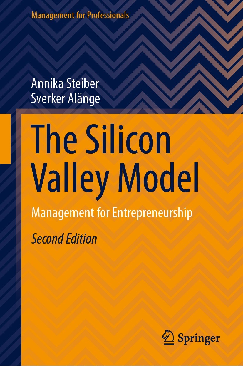 Titlebook: The Silicon Valley Model; Management for Entre Annika Steiber,Sverker Alänge Book 2024Latest edition The Editor(s) (if applicable) and The Titlebook: The Silicon Valley Model; Management for Entre Annika Steiber,Sverker Alänge Book 2024Latest edition The Editor(s) (if applicable) and The