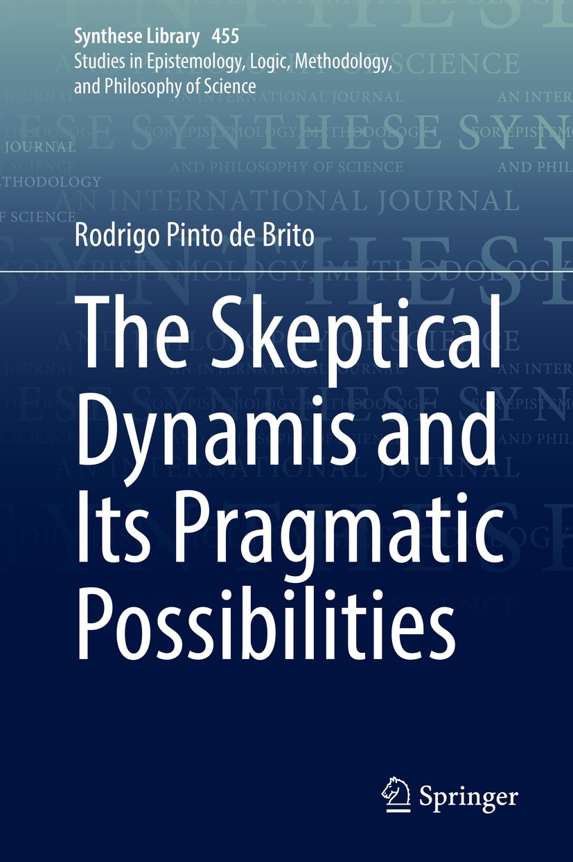 Titlebook: The Skeptical Dynamis and Its Pragmatic Possibilities; Rodrigo Pinto de Brito Book 2022 Springer Nature Switzerland AG 2022 Hellenistic Ph Titlebook: The Skeptical Dynamis and Its Pragmatic Possibilities; Rodrigo Pinto de Brito Book 2022 Springer Nature Switzerland AG 2022 Hellenistic Ph