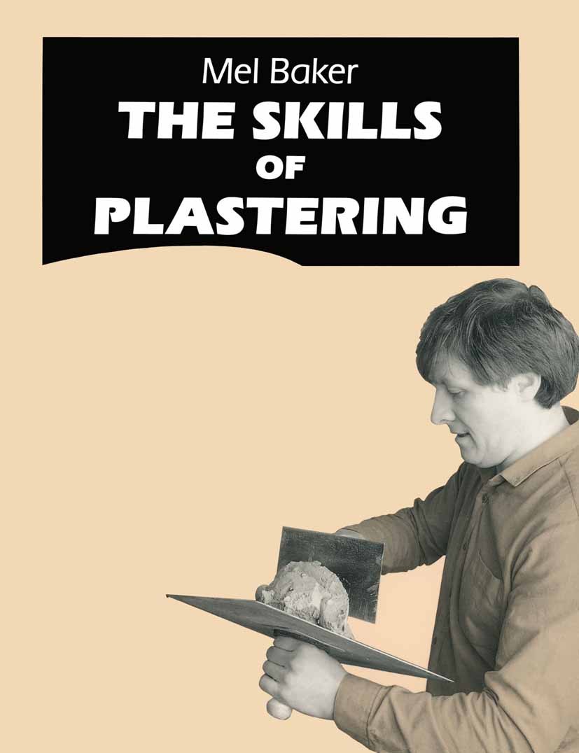 Titlebook: The Skills of Plastering; Mel Baker Textbook 1990Latest edition Macmillan Publishers Limited 1990 concrete.material.materials.metals.prepa Titlebook: The Skills of Plastering; Mel Baker Textbook 1990Latest edition Macmillan Publishers Limited 1990 concrete.material.materials.metals.prepa