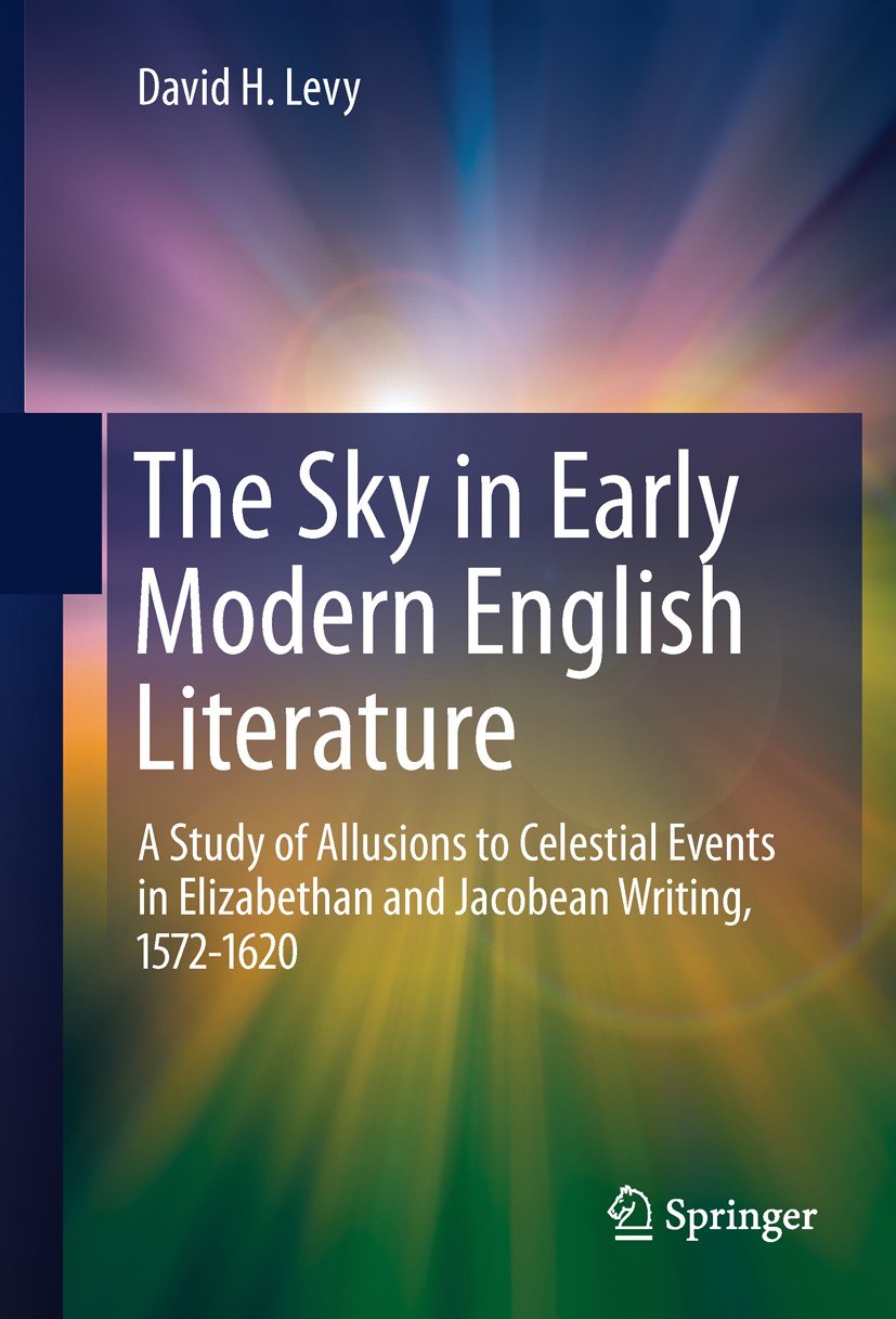 Titlebook: The Sky in Early Modern English Literature; A Study of Allusions David H. Levy Book 20111st edition Springer Science+Business Media, LLC 20 Titlebook: The Sky in Early Modern English Literature; A Study of Allusions David H. Levy Book 20111st edition Springer Science+Business Media, LLC 20