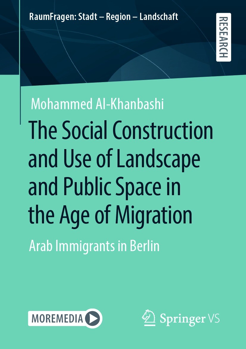 Titlebook: The Social Construction and Use of Landscape and Public Space in the Age of Migration; Arab Immigrants in B Mohammed Al-Khanbashi Book 2020 Titlebook: The Social Construction and Use of Landscape and Public Space in the Age of Migration; Arab Immigrants in B Mohammed Al-Khanbashi Book 2020