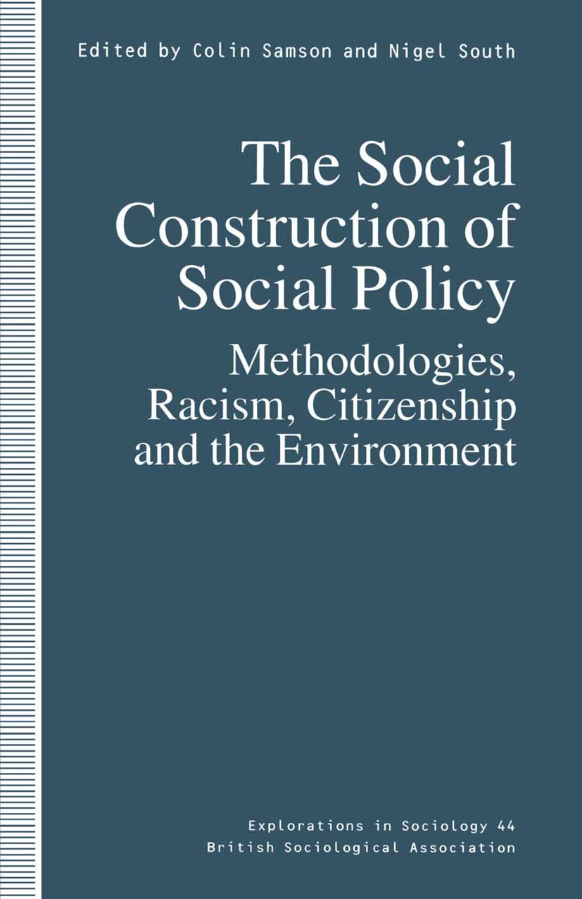 Titlebook: The Social Construction of Social Policy; Methodologies, Racis Colin Samson (Lecturer in Sociology),Nigel South ( Book 1996 British Sociolo Titlebook: The Social Construction of Social Policy; Methodologies, Racis Colin Samson (Lecturer in Sociology),Nigel South ( Book 1996 British Sociolo