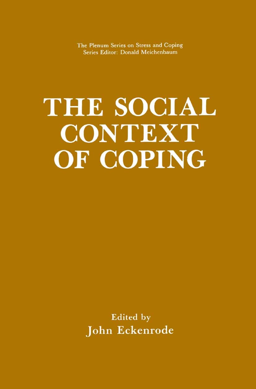 Titlebook: The Social Context of Coping; John Eckenrode Book 1991 Springer Science+Business Media New York 1991 environment.psychopathology.stress Titlebook: The Social Context of Coping; John Eckenrode Book 1991 Springer Science+Business Media New York 1991 environment.psychopathology.stress