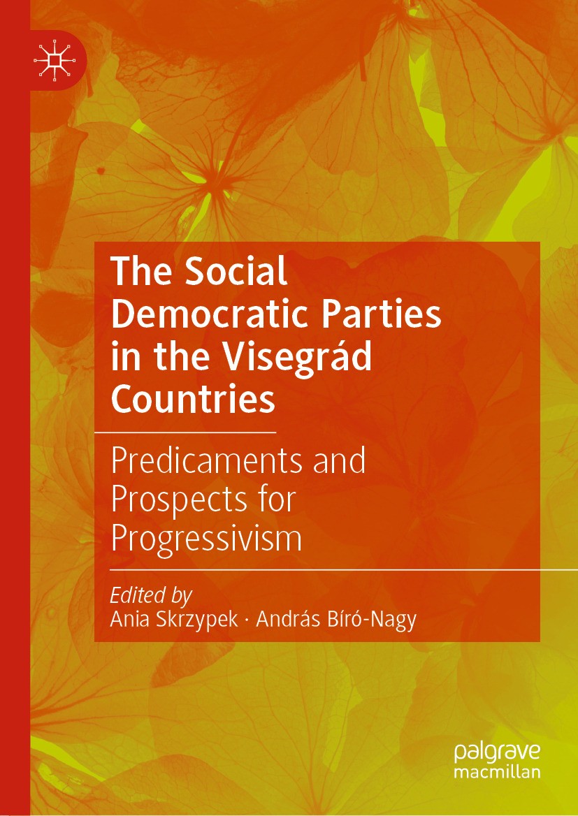 Titlebook: The Social Democratic Parties in the Visegrád Countries; Predicaments and Pro Ania Skrzypek,András Bíró-Nagy Book 2023 The Editor(s) (if ap Titlebook: The Social Democratic Parties in the Visegrád Countries; Predicaments and Pro Ania Skrzypek,András Bíró-Nagy Book 2023 The Editor(s) (if ap