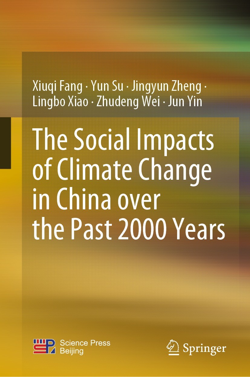 Titlebook: The Social Impacts of Climate Change in China over the Past 2000 Years; Xiuqi Fang,Yun Su,Jun Yin Book 2024 Science Press 2024 Impacts of Titlebook: The Social Impacts of Climate Change in China over the Past 2000 Years; Xiuqi Fang,Yun Su,Jun Yin Book 2024 Science Press 2024 Impacts of