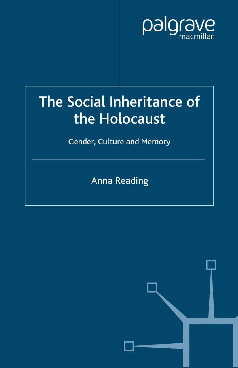 Titlebook: The Social Inheritance of the Holocaust; Gender, Culture and Anna Reading Book 2002 Palgrave Macmillan, a division of Macmillan Publishers Titlebook: The Social Inheritance of the Holocaust; Gender, Culture and Anna Reading Book 2002 Palgrave Macmillan, a division of Macmillan Publishers