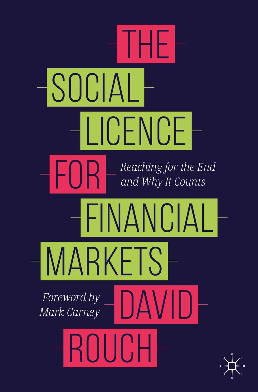 Titlebook: The Social Licence for Financial Markets; Reaching for the End David Rouch Book 2020 The Editor(s) (if applicable) and The Author(s), under Titlebook: The Social Licence for Financial Markets; Reaching for the End David Rouch Book 2020 The Editor(s) (if applicable) and The Author(s), under