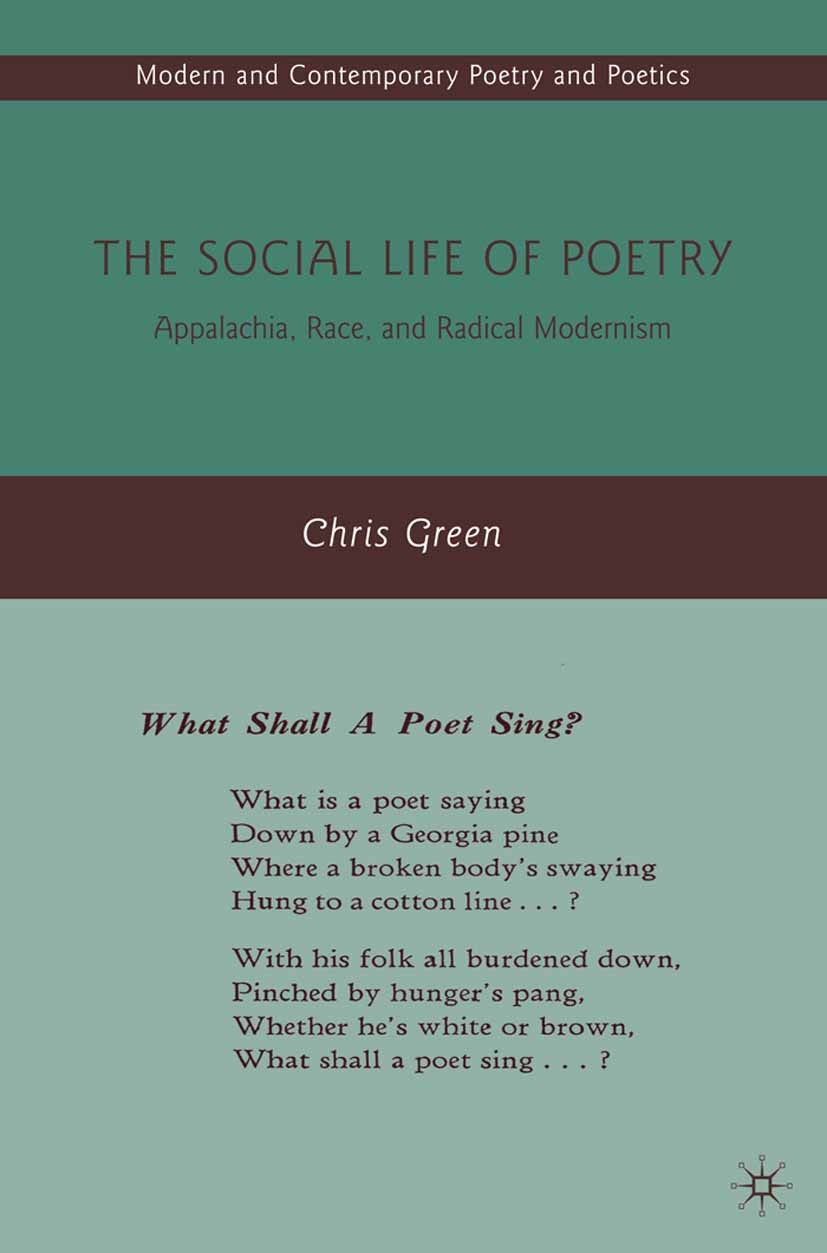 Titlebook: The Social Life of Poetry; Appalachia, Race, an Chris Green Book 2009 Palgrave Macmillan, a division of Nature America Inc. 2009 America.Em Titlebook: The Social Life of Poetry; Appalachia, Race, an Chris Green Book 2009 Palgrave Macmillan, a division of Nature America Inc. 2009 America.Em