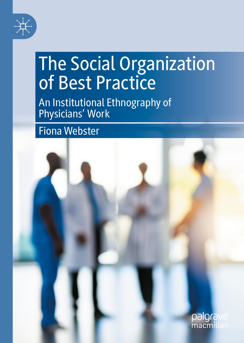 Titlebook: The Social Organization of Best Practice; An Institutional Eth Fiona Webster Book 2020 The Editor(s) (if applicable) and The Author(s), und Titlebook: The Social Organization of Best Practice; An Institutional Eth Fiona Webster Book 2020 The Editor(s) (if applicable) and The Author(s), und