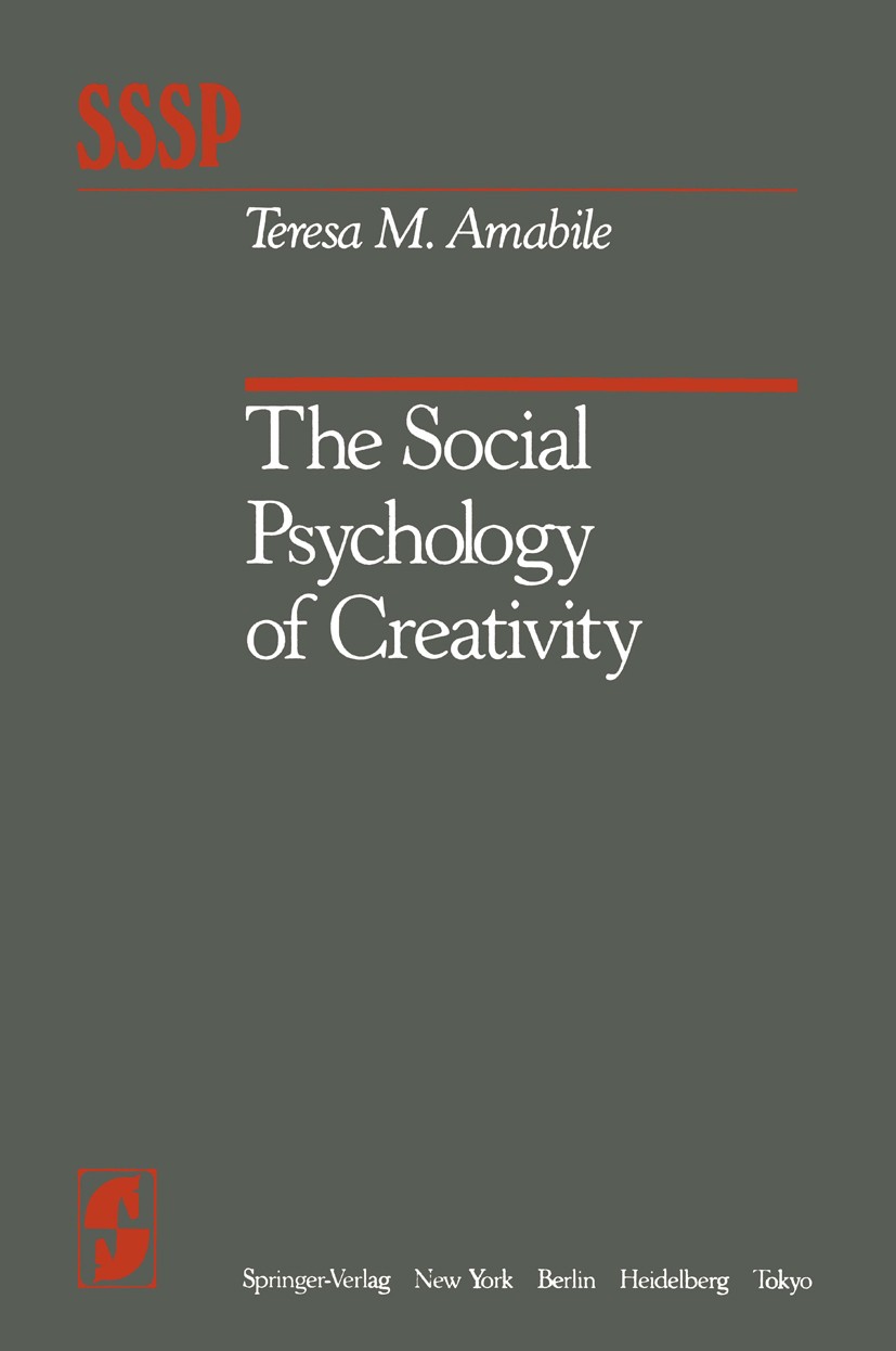 Titlebook: The Social Psychology of Creativity; Teresa M. Amabile Book 1983 Springer-Verlag New York Inc. 1983 Affect.Kreativität.creativity.educatio Titlebook: The Social Psychology of Creativity; Teresa M. Amabile Book 1983 Springer-Verlag New York Inc. 1983 Affect.Kreativität.creativity.educatio