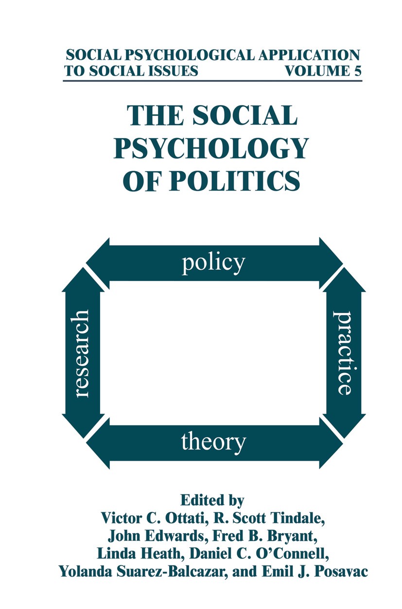 Titlebook: The Social Psychology of Politics; Victor C. Ottati,R. Scott Tindale,Emil J. Posavac Book 2002 Springer Science+Business Media New York 20 Titlebook: The Social Psychology of Politics; Victor C. Ottati,R. Scott Tindale,Emil J. Posavac Book 2002 Springer Science+Business Media New York 20