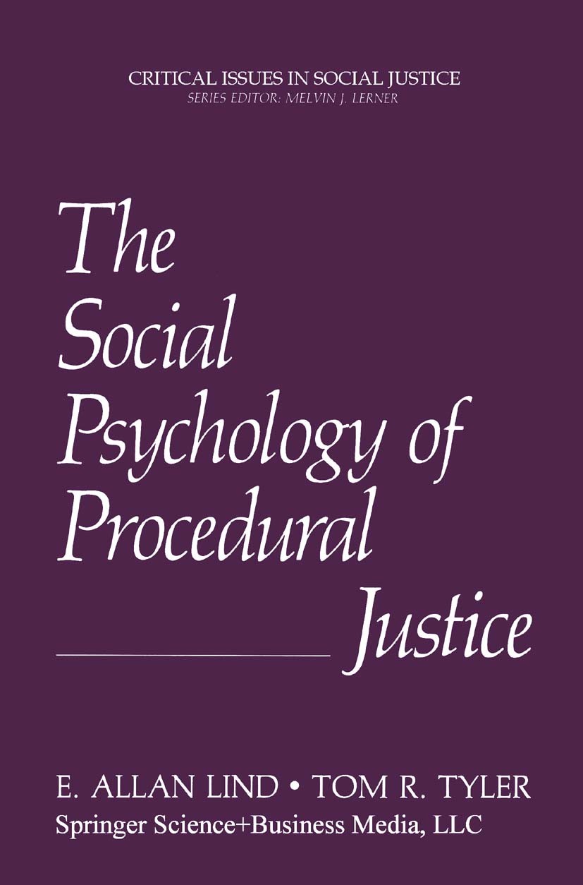 Titlebook: The Social Psychology of Procedural Justice; E. Allan Lind,Tom R. Tyler Book 1988 Springer Science+Business Media New York 1988 cognition. Titlebook: The Social Psychology of Procedural Justice; E. Allan Lind,Tom R. Tyler Book 1988 Springer Science+Business Media New York 1988 cognition.