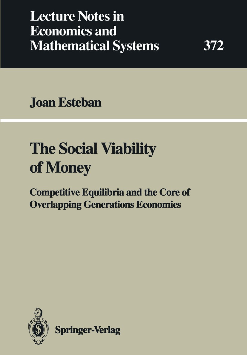 Titlebook: The Social Viability of Money; Competitive Equilibr Joan Esteban Book 1991 Springer-Verlag Berlin Heidelberg 1991 Competitive Equilibria.Ga Titlebook: The Social Viability of Money; Competitive Equilibr Joan Esteban Book 1991 Springer-Verlag Berlin Heidelberg 1991 Competitive Equilibria.Ga