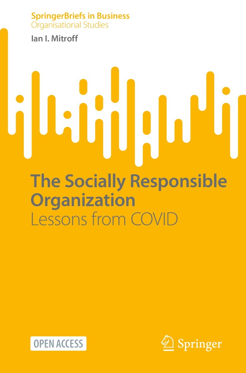 Titlebook: The Socially Responsible Organization; Lessons from COVID Ian I. Mitroff Book‘‘‘‘‘‘‘‘ 2022 The Author(s) 2022 COVID-19 vaccine.Dis- and Mis Titlebook: The Socially Responsible Organization; Lessons from COVID Ian I. Mitroff Book‘‘‘‘‘‘‘‘ 2022 The Author(s) 2022 COVID-19 vaccine.Dis- and Mis