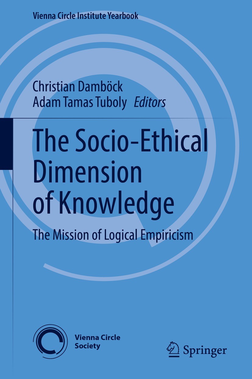 Titlebook: The Socio-Ethical Dimension of Knowledge; The Mission of Logic Christian Damböck,Adam Tamas Tuboly Book 2022 The Editor(s) (if applicable) Titlebook: The Socio-Ethical Dimension of Knowledge; The Mission of Logic Christian Damböck,Adam Tamas Tuboly Book 2022 The Editor(s) (if applicable)