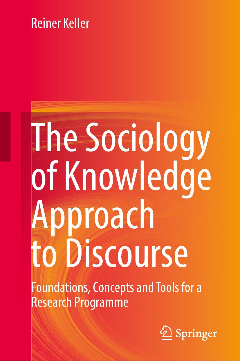 Titlebook: The Sociology of Knowledge Approach to Discourse; Foundations, Concep Reiner Keller Book 2024 Springer Nature Switzerland AG 2024 disposit Titlebook: The Sociology of Knowledge Approach to Discourse; Foundations, Concep Reiner Keller Book 2024 Springer Nature Switzerland AG 2024 disposit