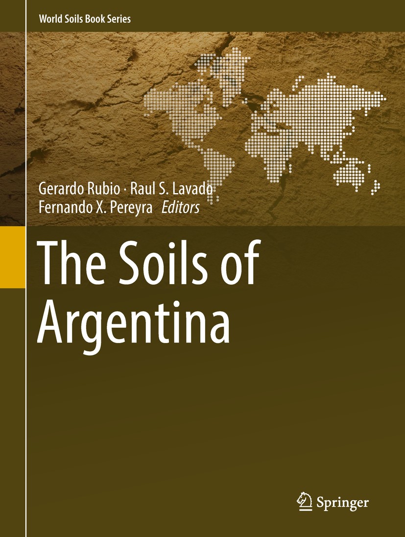 Titlebook: The Soils of Argentina; Gerardo Rubio,Raul S. Lavado,Fernando X. Pereyra Book 2019 Springer International Publishing AG, part of Springer Titlebook: The Soils of Argentina; Gerardo Rubio,Raul S. Lavado,Fernando X. Pereyra Book 2019 Springer International Publishing AG, part of Springer