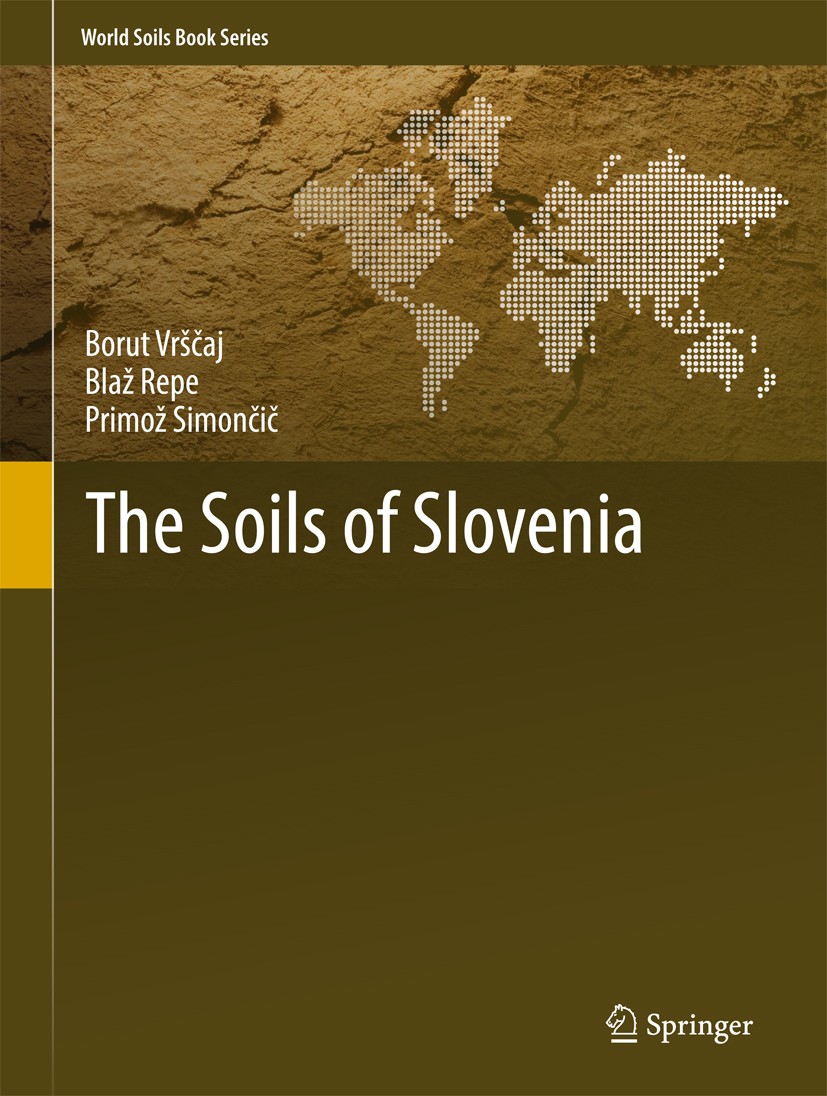 Titlebook: The Soils of Slovenia; Borut Vrščaj,Blaž Repe,Primož Simončič Book 2017 Springer Science+Business Media Dordrecht 2017 Physical Geography. Titlebook: The Soils of Slovenia; Borut Vrščaj,Blaž Repe,Primož Simončič Book 2017 Springer Science+Business Media Dordrecht 2017 Physical Geography.