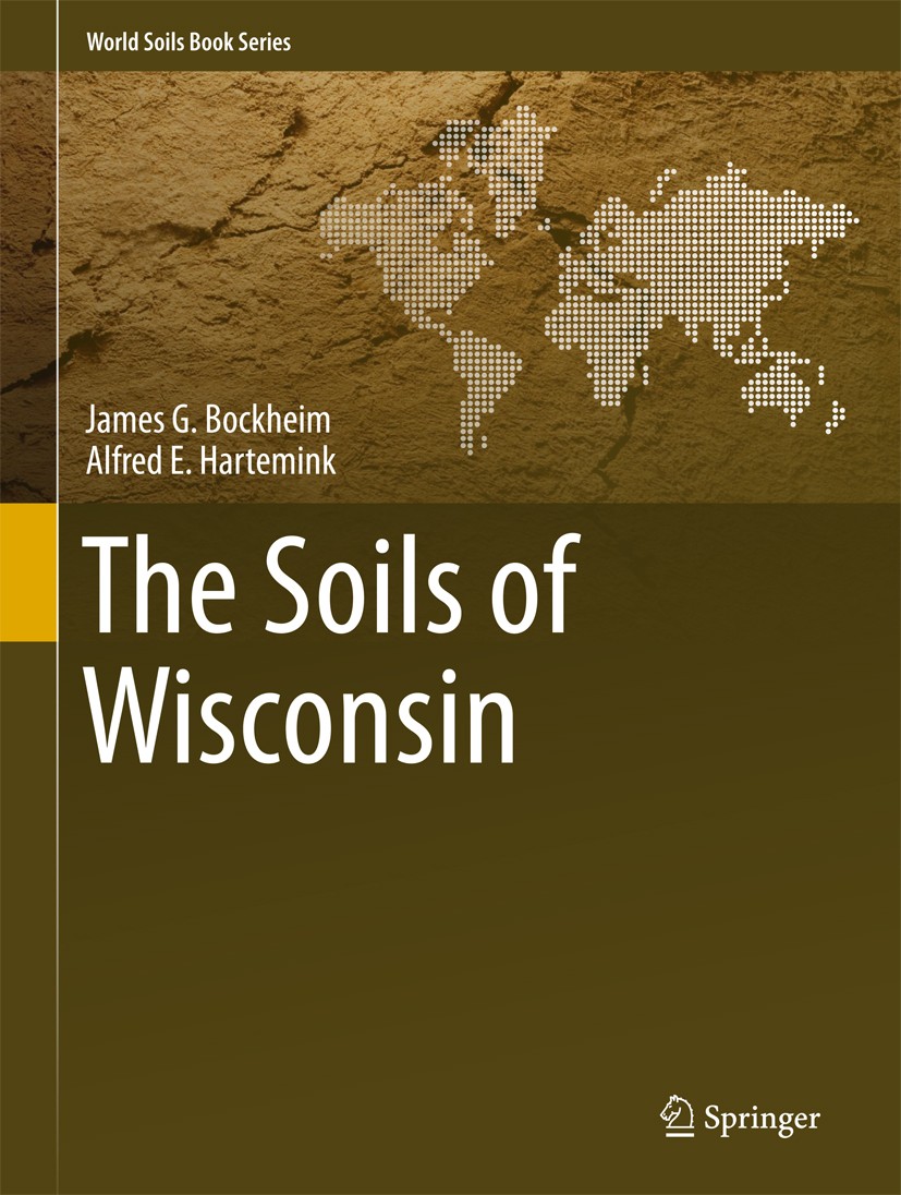 Titlebook: The Soils of Wisconsin; James G. Bockheim,Alfred E. Hartemink Book 2017 Springer International Publishing AG 2017 Soils of Wisconsin.Soil Titlebook: The Soils of Wisconsin; James G. Bockheim,Alfred E. Hartemink Book 2017 Springer International Publishing AG 2017 Soils of Wisconsin.Soil