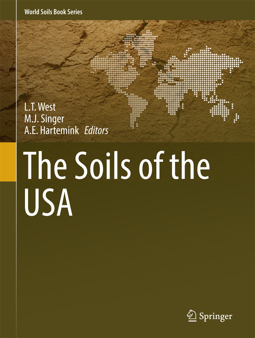 Titlebook: The Soils of the USA; L.T. West,M.J. Singer,A.E. Hartemink Book 2017 Springer International Publishing AG 2017 Soil Distribution.Soil Geom Titlebook: The Soils of the USA; L.T. West,M.J. Singer,A.E. Hartemink Book 2017 Springer International Publishing AG 2017 Soil Distribution.Soil Geom
