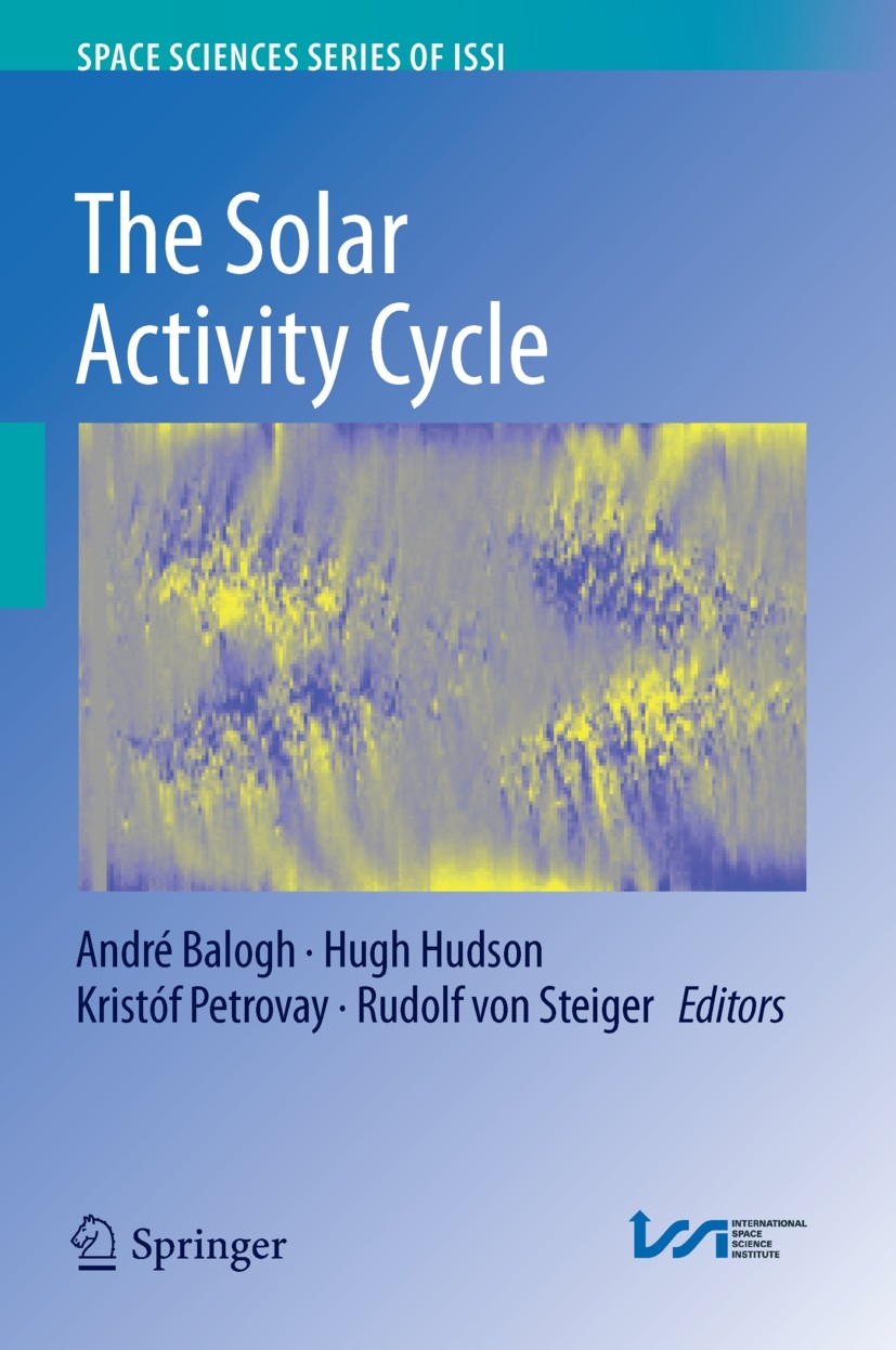 Titlebook: The Solar Activity Cycle; Physical Causes and André Balogh,Hugh Hudson,Rudolf Steiger Book 2015 Springer Science+Business Media New York 2 Titlebook: The Solar Activity Cycle; Physical Causes and André Balogh,Hugh Hudson,Rudolf Steiger Book 2015 Springer Science+Business Media New York 2