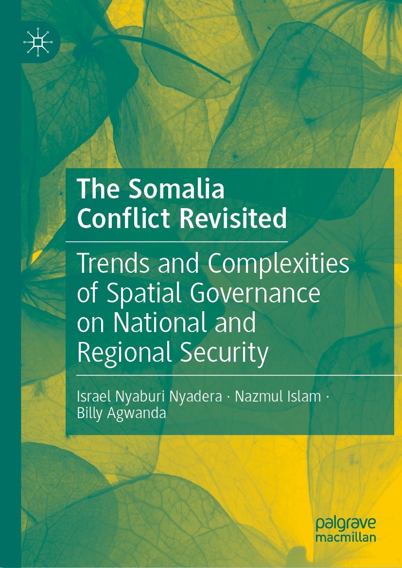 Titlebook: The SomaliaConflict Revisited; Trends and Complexit Israel Nyaburi Nyadera,Nazmul Islam,Billy Agwanda Book 2024 The Editor(s) (if applicabl Titlebook: The SomaliaConflict Revisited; Trends and Complexit Israel Nyaburi Nyadera,Nazmul Islam,Billy Agwanda Book 2024 The Editor(s) (if applicabl