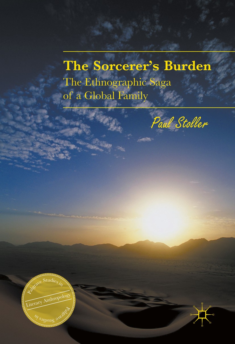 Titlebook: The Sorcerer‘s Burden; The Ethnographic Sag Paul Stoller Book 2016 The Editor(s) (if applicable) and The Author(s) 2016 African studies.Nig Titlebook: The Sorcerer‘s Burden; The Ethnographic Sag Paul Stoller Book 2016 The Editor(s) (if applicable) and The Author(s) 2016 African studies.Nig