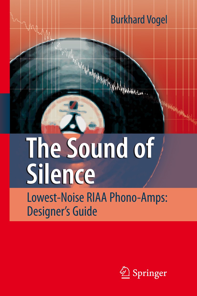 Titlebook: The Sound of Silence; Lowest-Noise RIAA Ph Burkhard Vogel Book 20081st edition Springer-Verlag Berlin Heidelberg 2008 SN ratio.noise.phono Titlebook: The Sound of Silence; Lowest-Noise RIAA Ph Burkhard Vogel Book 20081st edition Springer-Verlag Berlin Heidelberg 2008 SN ratio.noise.phono