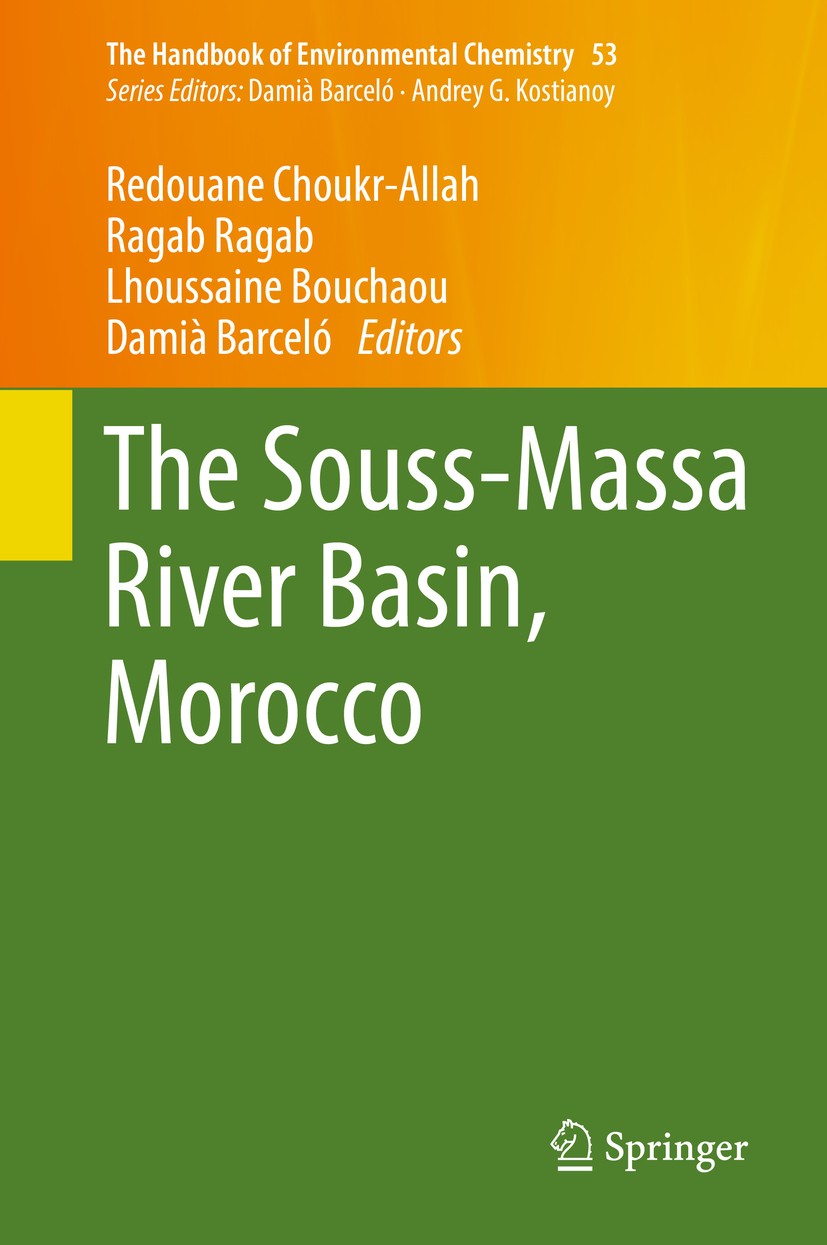 Titlebook: The Souss‐Massa River Basin, Morocco; Redouane Choukr‐Allah,Ragab Ragab,Damià Barceló Book 2017 Springer International Publishing AG 2017 Titlebook: The Souss‐Massa River Basin, Morocco; Redouane Choukr‐Allah,Ragab Ragab,Damià Barceló Book 2017 Springer International Publishing AG 2017