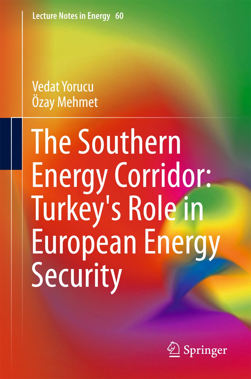 Titlebook: The Southern Energy Corridor: Turkey‘s Role in European Energy Security; Vedat Yorucu,Ozay Mehmet Book 2018 Springer International Publish Titlebook: The Southern Energy Corridor: Turkey‘s Role in European Energy Security; Vedat Yorucu,Ozay Mehmet Book 2018 Springer International Publish