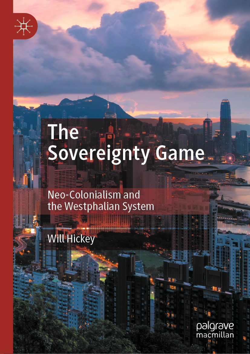 Titlebook: The Sovereignty Game; Neo-Colonialism and Will Hickey Book 2020 The Editor(s) (if applicable) and The Author(s), under exclusive license t Titlebook: The Sovereignty Game; Neo-Colonialism and Will Hickey Book 2020 The Editor(s) (if applicable) and The Author(s), under exclusive license t