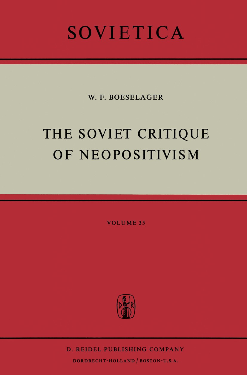 Titlebook: The Soviet Critique of Neopositivism; The History and Stru Wolfhard F. Boeselager Book 1975 D. Reidel Publishing Company, Dordrecht, Hollan Titlebook: The Soviet Critique of Neopositivism; The History and Stru Wolfhard F. Boeselager Book 1975 D. Reidel Publishing Company, Dordrecht, Hollan