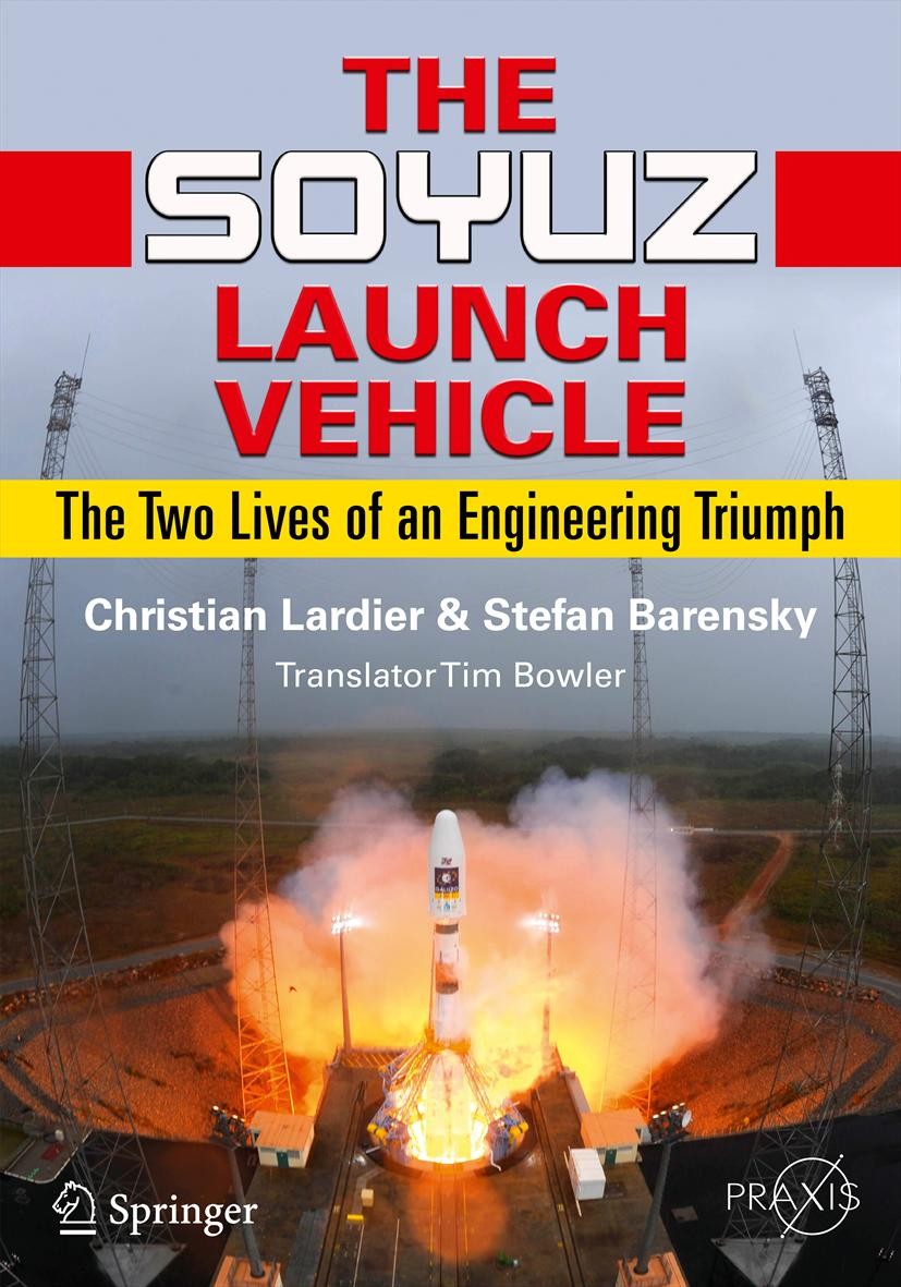 Titlebook: The Soyuz Launch Vehicle; The Two Lives of an Christian Lardier,Stefan Barensky Book 2013 Springer Science+Business Media New York 2013 Fr Titlebook: The Soyuz Launch Vehicle; The Two Lives of an Christian Lardier,Stefan Barensky Book 2013 Springer Science+Business Media New York 2013 Fr